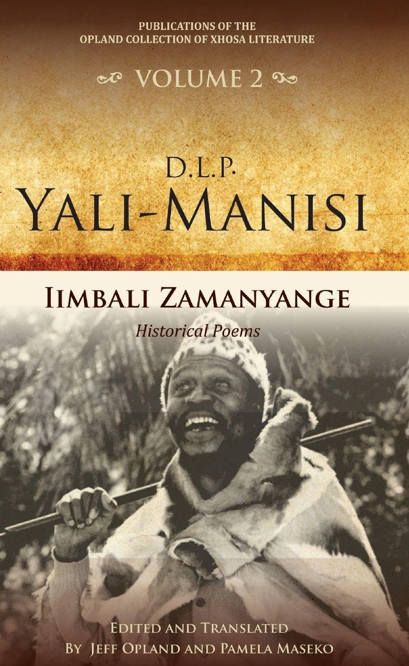 Iimbali zamanyange: historical poems (Publications of the Opland Collection of Xhosa Literature, 2)