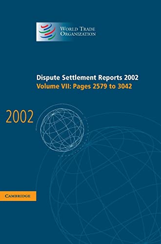Dispute Settlement Reports 2002: Volume 7, Pages 2579-3042: Pages 2579 To 3042 (World Trade Organization Dispute Settlement Reports, Band 7)
