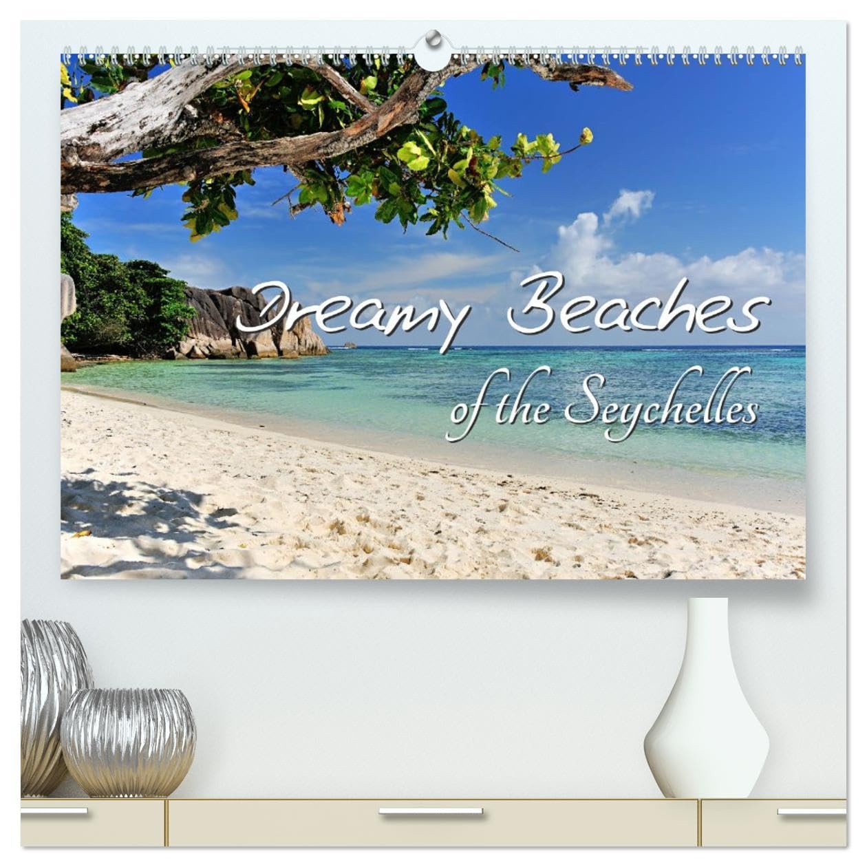 Dreamy Beaches of the Seychelles (High Quality Premium Wall Calendar 2026 DIN A2 landscape),CALVENDO 12 Month Wall Calendar: The most beautiful beaches on Mahé, Praslin, La Digue and Curieuse