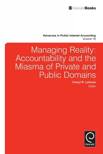 Managing Reality: Accountability and the Miasma of Private and Public Domains (Advances in Public Interest Accounting, 16, Band 16)