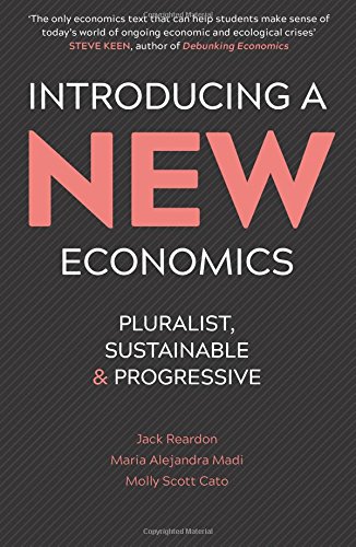 Introducing a New Economics: Pluralist, Sustainable and Progressive