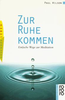 Zur Ruhe kommen. Einfache Wege zur Meditation.