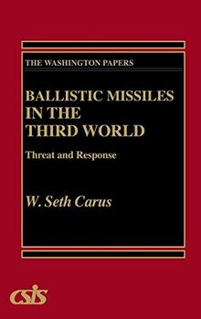 Ballistic Missiles in the Third World: Threat and Response (Washington Papers)