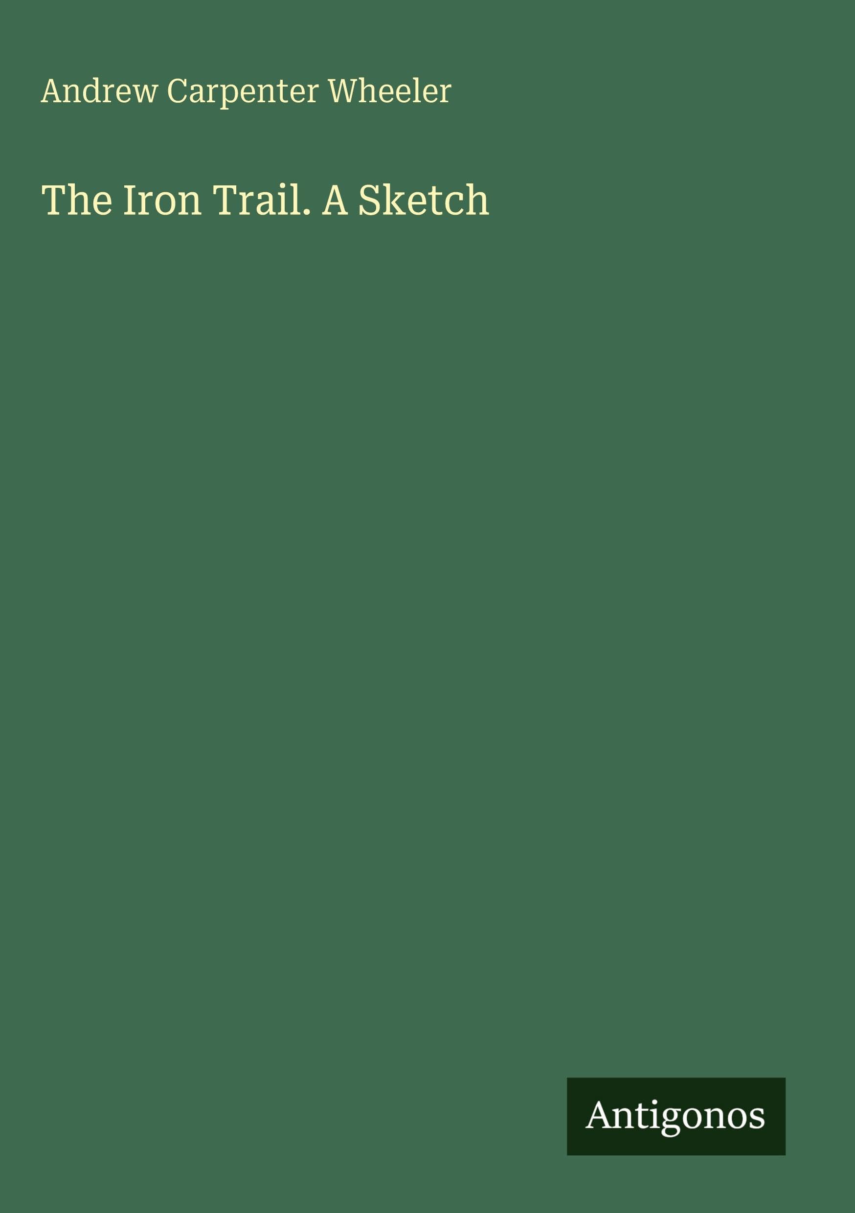 The Iron Trail. A Sketch