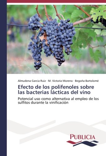Efecto de los polifenoles sobre las bacterias lácticas del vino: Potencial uso como alternativa al empleo de los sulfitos durante la vinificación