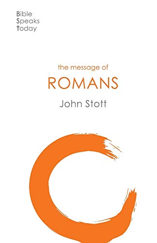John Stott The Message Of Romans, God's Good News For The World (The Bible Speaks Today New Testament)