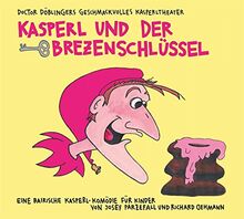 Kasperl und der Brezenschlüssel: 20 Jahre Doctor Döblingers geschmackvolles Kasperltheater. Die Jubiläums-Doppel-CD. Eine bairische Kasperl-Komödie für Kinder ab 5 Jahren und Erwachsene