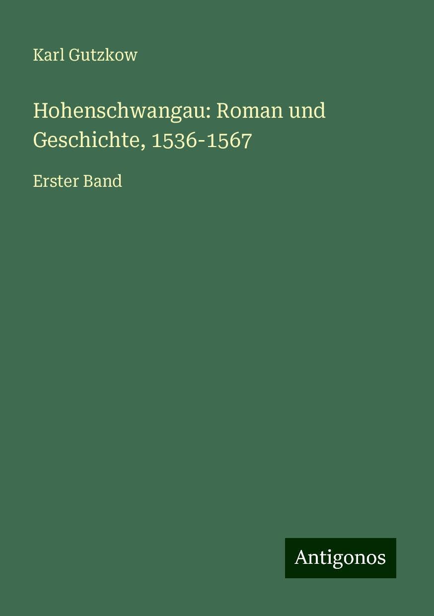 Hohenschwangau: Roman und Geschichte, 1536-1567: Erster Band