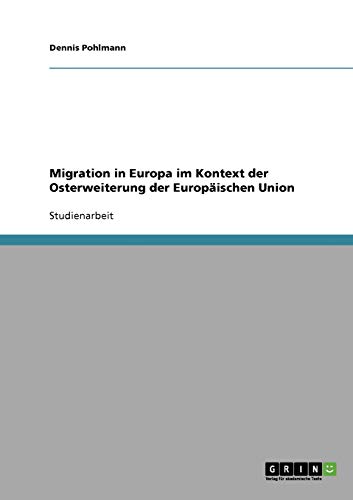 Migration in Europa im Kontext der Osterweiterung der Europäischen Union