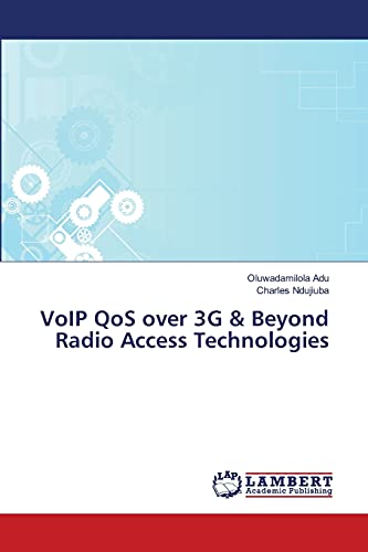 VoIP QoS over 3G & Beyond Radio Access Technologies