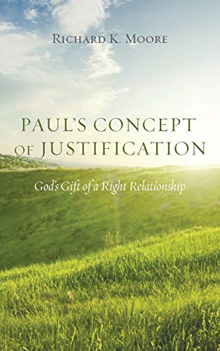Paul's Concept of Justification: God's Gift of a Right Relationship