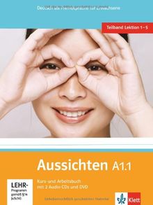 Aussichten. Teilband A1.1: Kurs- und Arbeitsbuch: Deutsch als Fremdsprache für Erwachsene