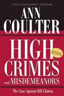 High Crimes and Misdemeanors: The Case Against Bill Clinton