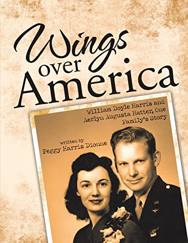 Wings over America: William Doyle Harris and Aerlyn Augusta Hatter, One Family’s Story