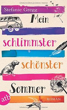 Mein schlimmster schönster Sommer: Roman