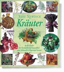 Kräuter - In der Küche, für Kosmetik und Gesundheit, zum Schmuck in Haus und Garten.