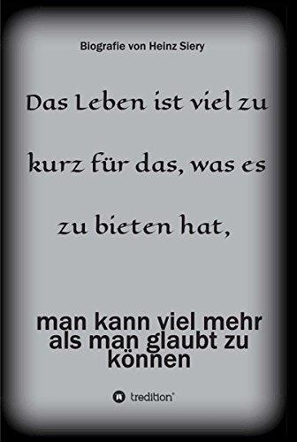 Das Leben ist viel zu kurz für das, was es zu bieten hat: man kann viel mehr als man glaubt zu können