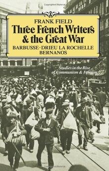 Three French Writers and Great War: Studies in the Rise of Communism and Fascism