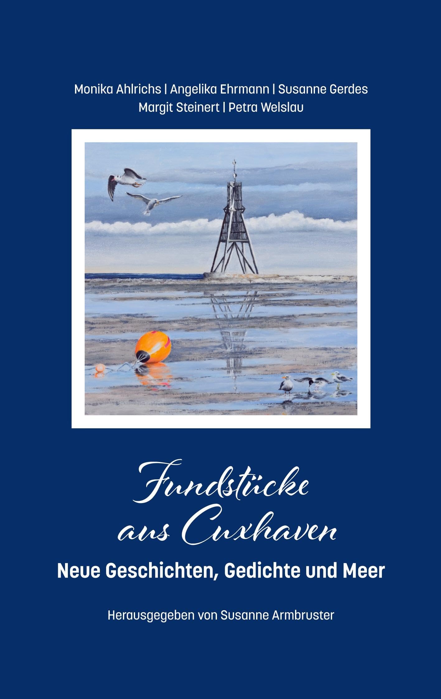 Fundstücke aus Cuxhaven: Neue Geschichten, Gedichte und Meer