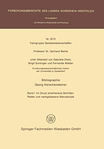 Bibliographie Georg Kerschensteiner: Im Druck Erschienene Schriften, Reden Und Nachgelassene Manuskripte. ( = Forschungsberichte Des Landes Nordrhein- ... Reden und nachgelassene Manuskripte