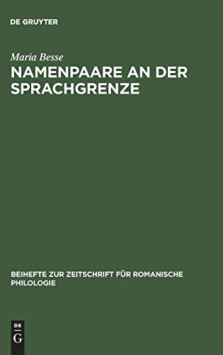 Namenpaare an der Sprachgrenze: Eine lautchronologische Untersuchung zu zweisprachigen Ortsnamen im Norden und Süden der deutsch-französischen ... für romanische Philologie, 267, Band 267)