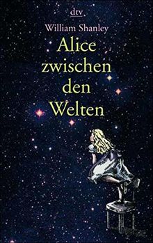 Alice zwischen den Welten: Eine märchenhafte Reise durch das Universum der modernen Wissenschaft (dtv Unterhaltung)