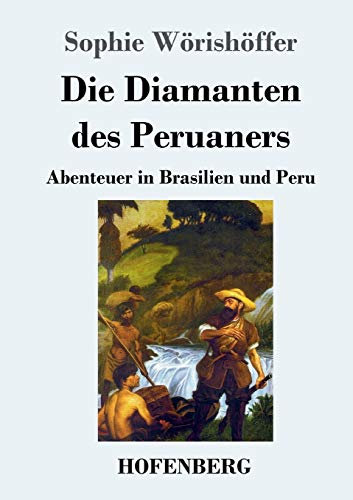 Die Diamanten des Peruaners: Abenteuer in Brasilien und Peru