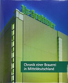 Ur-Krostitzer: Chronik einer Brauerei zu Mitteldeutschland