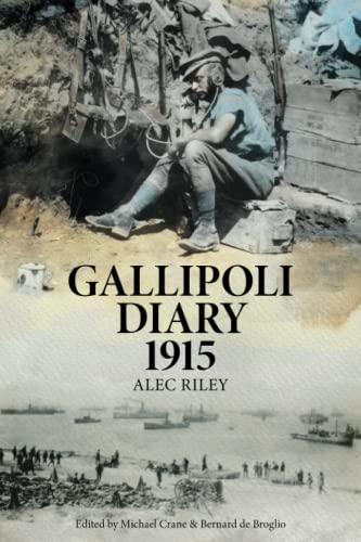 Gallipoli Diary 1915 (Alec Riley’s First World War diaries, Band 2)