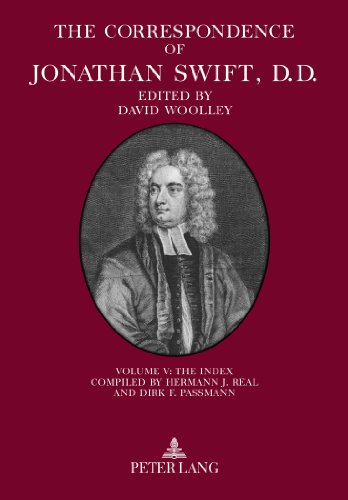 The Correspondence of Jonathan Swift; Volume I-V / The Correspondence of Jonathan Swift, D. D.: Volume V: The Index - Compiled by Hermann J. Real and Dirk F. Passmann