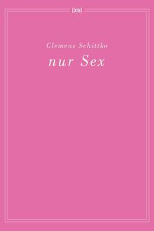 nur Sex: Gedichte von unbekannt
