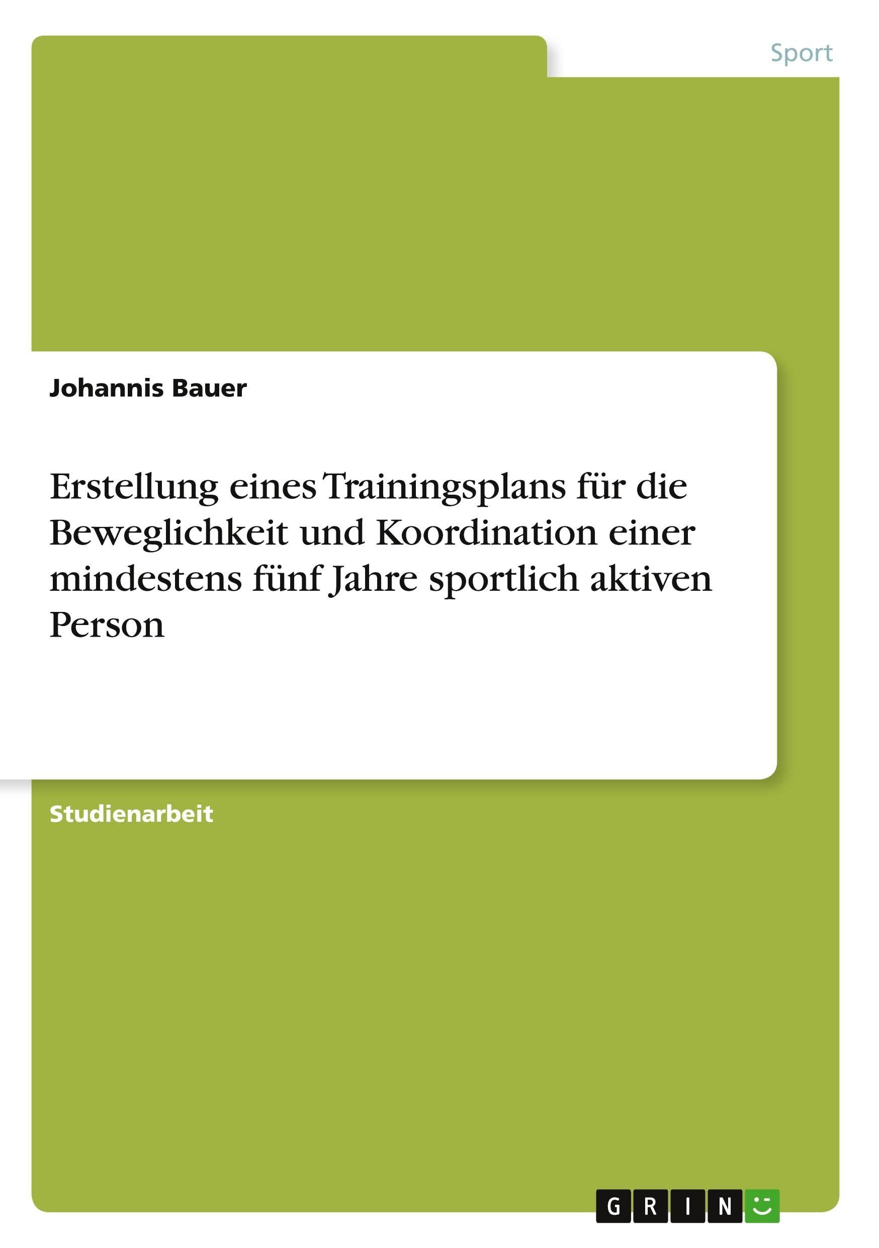 Erstellung eines Trainingsplans für die Beweglichkeit und Koordination einer mindestens fünf Jahre sportlich aktiven Person