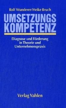 Umsetzungskompetenz: Diagnose und Förderung in Theorie und Unternehmenspraxis