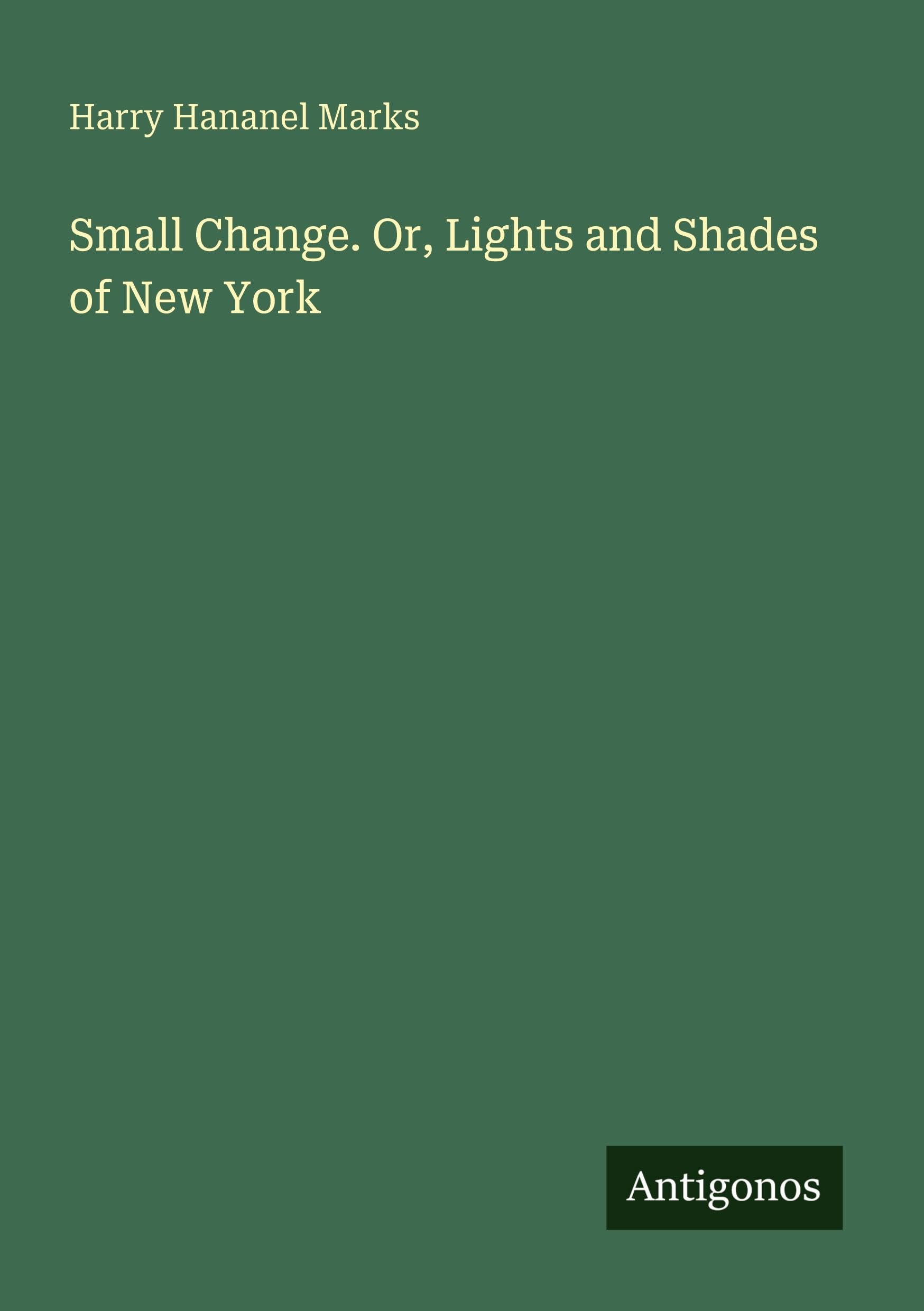 Small Change. Or, Lights and Shades of New York