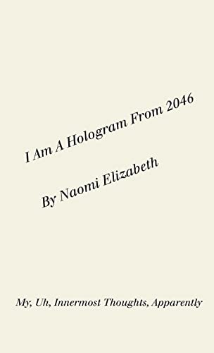 I Am A Hologram From 2046: My, Uh, Innermost Thoughts, Apparently