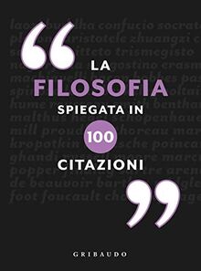 La filosofia spiegata in 100 citazioni (Straordinariamente)