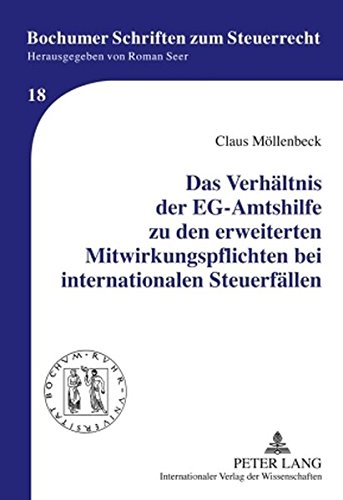 Das Verhältnis der EG-Amtshilfe zu den erweiterten Mitwirkungspflichten bei internationalen Steuerfällen (Bochumer Schriften zum Steuerrecht)