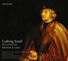 Ludwig Senfl: Missa Paschalis / Motetten & Lieder