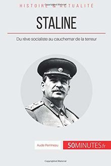 Staline : Du rêve socialiste au cauchemar de la terreur