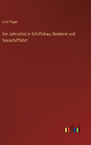 Ein Jahrzehnt in Schiffsbau, Reederei und Seeschifffahrt