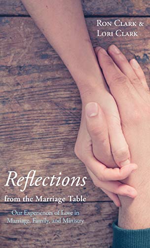Reflections from the Marriage Table: Our Experiences of Love in Marriage, Family, and Ministry
