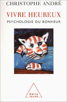 Vivre heureux : psychologie du bonheur