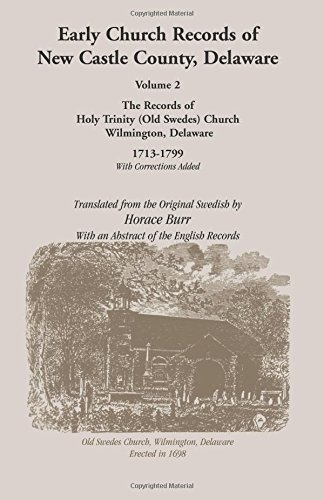 Early Church Records of New Castle County. Volume 2: Old Swedes Church 1713-1799