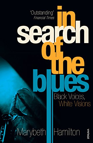In Search of the Blues: Black Voices, White Visions