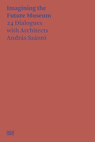 András Szántó Imagining the Future Museum - Andras Szanto Kartoniert (TB)