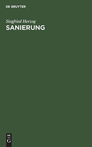 Sanierung: Winke und Wegleitungen für die Gesundung von industriellen Unternehmungen