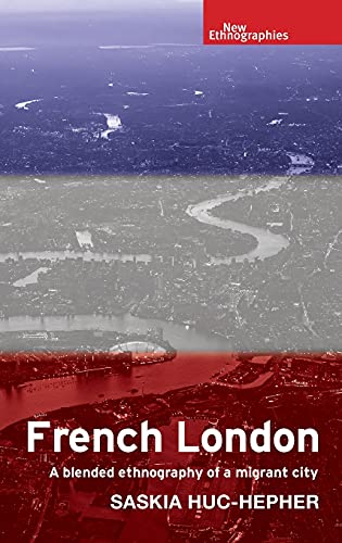 French London: A blended ethnography of a migrant city (New Ethnographies)