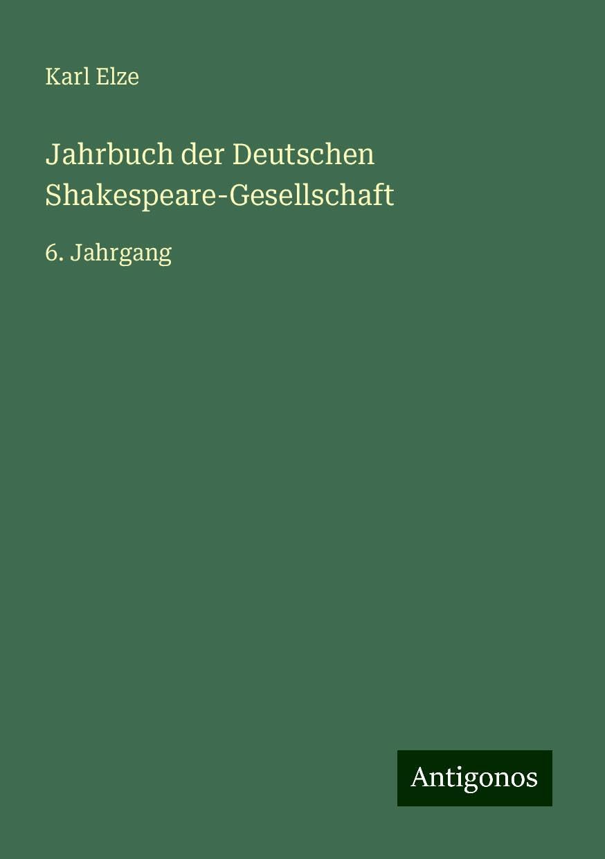Jahrbuch der Deutschen Shakespeare-Gesellschaft: 6. Jahrgang