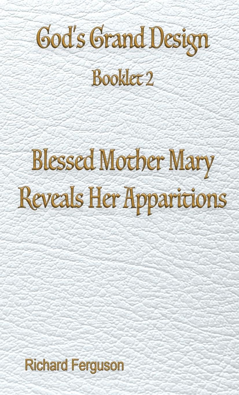 Blessed Mother Mary Reveals Her Apparitions (God's Grand Design, Band 2)