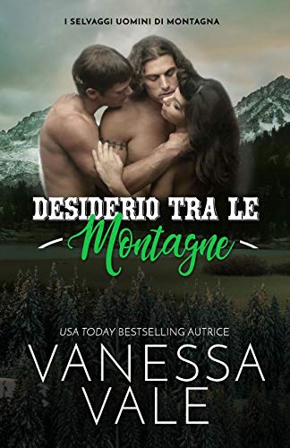 Desiderio Tra Le Montagne: Edizione a grandi caratteri (I Selvaggi Uomini Di Montagna, Band 3)